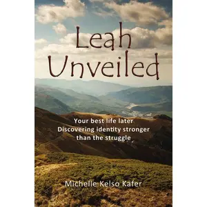 Leah Unveiled: Your Best Life Later, Discovering Identity Stronger than the Struggle