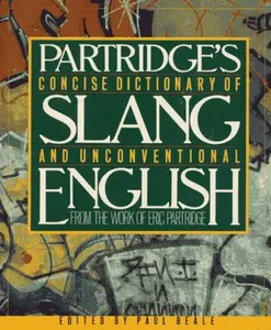 USED-Concise Dictionary of Slang and Unconventional English: From a Dictionary of Slang and Unconventional English by Eric Partridge by Eric Partridge (Hardcover)