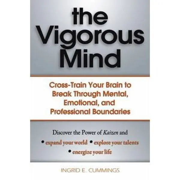 USED-The Vigorous Mind: Cross-train Your Brain to Break Through Mental, Emotional, and Professional Boundaries by Ingrid E. Cummings (Paperback)