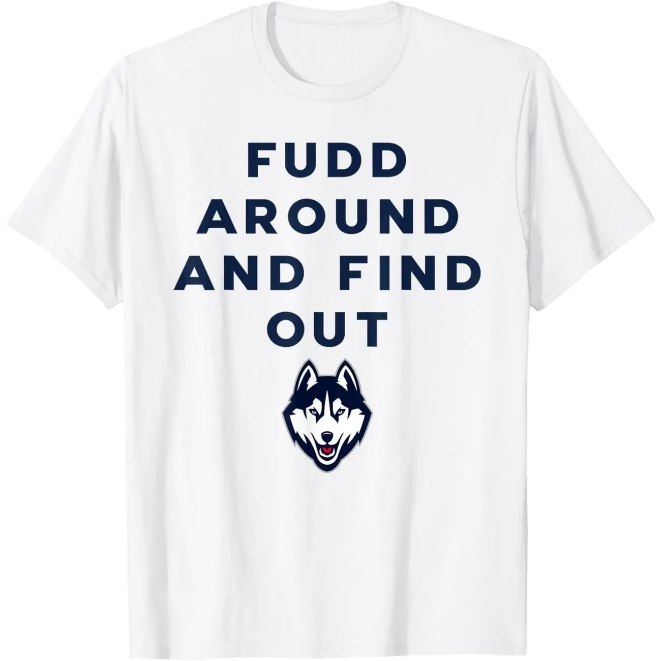 FUDD AROUND AND FIND OUT T-Shirt LU9