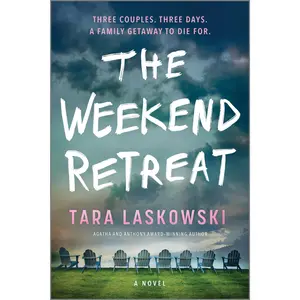 The Weekend Retreat: A Novel by Tara Laskowski [Paperback Book]