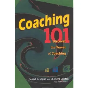 USED-Coaching 101: Discover the Power of Coaching by Robert E. Logan (Paperback)