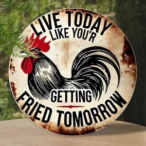 8" Funny Rooster Aluminum Wall Sign - "Live Today Like You're Getting Fried Tomorrow" - Rustic Vintage Design for Home, Cafe, Bar| Indoor/Outdoor Decor Plaque with Humorous Chicken Art, Chicken Decor