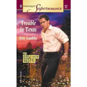 USED-Trouble in Texas: The Brothers Kincaid, Book 1 (Harlequin Superromance, No 1031) by Eve Gaddy (Unknown)