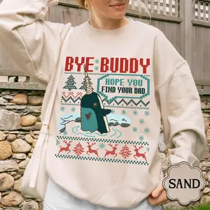 Bye Buddy Hope You Find Your Dad Ugly Sweatshirt, Christmas Movie Ugly, Buddy Narwhal Xmas Shirt, Christmas Classic Movie, Whale Gift 7PD2Y