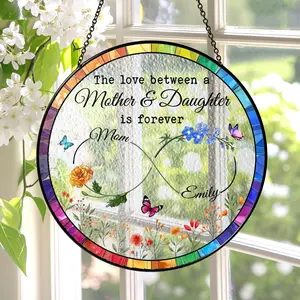 The Love Between Mother and Daughter is Forever Suncatcher, Mom Daughter Gift, Daughter Mother Gift, Mothers Day Gift for Mom from Daughter
