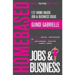 USED-127 Home-Based Job & Business Ideas: Best Places to Find Jobs to Work from Home & Top Home-Based Business Opportunities by Gabrielle, Gundi (Paperback)