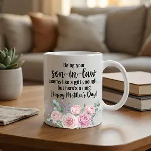 Funny Being Your Son-In-Law Is A Gift Enough Accent Mug, Happy Mother's Day Mug, Personalized Gift For Mom, Mother's Day Gift