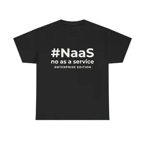 NaaS Shirt, No as a Service T-Shirt, Funny DevOps Tee, Programmer Gift, Software Engineer Shirt, Tech Humor Tee
