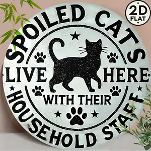 [2D Flat] Spoiled Cats Live Here Round Aluminum Sign, 8 Inch Vintage Cat Wall Decor with Silhouette, Paws & Stars, Durable Metal Wall Art for Home, Bar, Cafe, Dorm, Pet Lover Gift