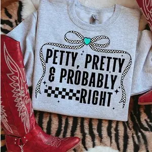 Petty, Pretty & Probably Right Shirt, Petty Shirt, Sarcastic Tee, Cowgirl Styles, Western Shirt, Trendy Graphic Tee NCQ6X