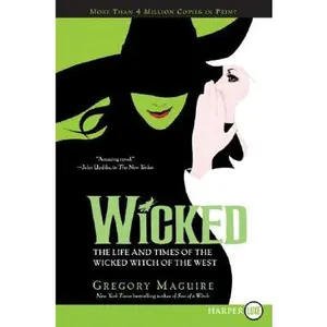 Wicked: Life and Times of the Wicked Witch of the West -- Gregory Maguire, Paperback