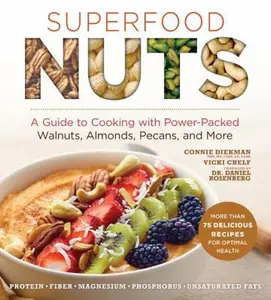 USED-Superfood Nuts: A Guide to Cooking with Power-Packed Walnuts, Almonds, Pecans, and More by Diekman, Connie (Paperback)