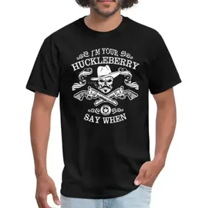 I'm Your Huckleberry Shirt |   Doc Holliday Shirt |   Say When Tombstone  T-Shirt, Hoodie and Sweatshirt - Tombstone Movie Tribute