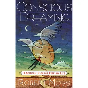Conscious Dreaming: A Spiritual Path for Everyday Life