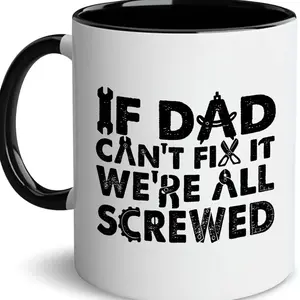 If Dad Can Fix It We're All Screwed Mug, Funny Daddy Mugs, Best Father Cup, Birthday Gift for Dad, Present for Parents Ceramic Coffee 11Oz 15Oz Mug