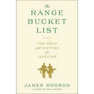 USED-The Range Bucket List: The Golf Adventure of a Lifetime by Dodson, James (Paperback)