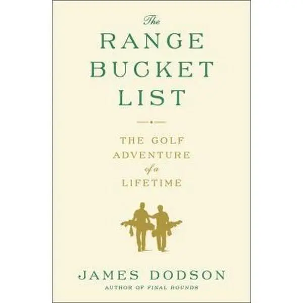 USED-The Range Bucket List: The Golf Adventure of a Lifetime by Dodson, James (Paperback)