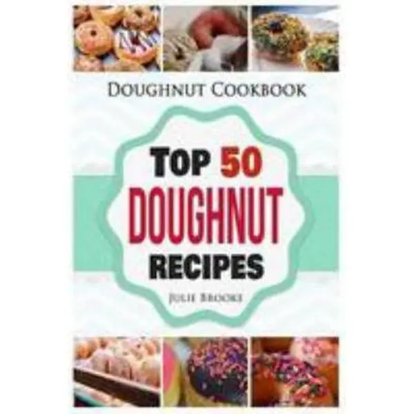 Used Doughnut Cookbook - Top 50 Recipes for Cooking by Julie Brooke (Soft Cover, 0.64 lbs, English Language)
