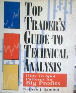 USED-Top Trader's Guide to Technical Analysis: How to Spot Patterns for Big Profits by Nathan J. Sambul (Hardcover)