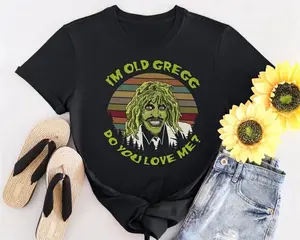 Vintage I'm Old Gregg Do You Love Me Vintage T-Shirt, Humor Movie Tee, Gift For Men Women Children Kids Shirt