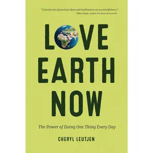 USED-Love Earth Now: The Power of Doing One Thing Every Day (Environment, Green Living, Sustainable Gift) by Leutjen, Cheryl (Paperback)
