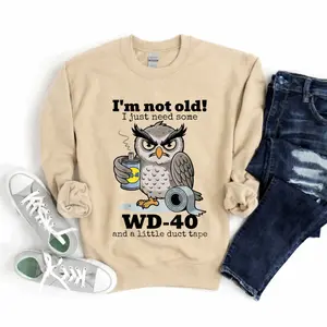 [Flash Sale Up To 50%] I'm Not Old WD-40 Owl T-Shirt/ Sweatshirt/ Hoodie, Funny Aging Humor Shirt, Trendy Gift For Women