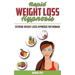 USED-Rapid Weight Loss Hypnosis: Extreme Weight-Loss Hypnosis for Woman! How to Fat Burning and Calorie Blast, Lose Weight with Meditation and Affirmat by Loss, Karen (Paperback)