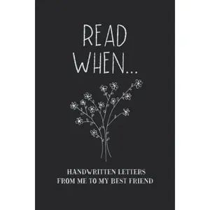 Read When...Handwritten Letters From Me To My Best Friend: I Wrote A Book About You And Things You Need To Know; Friendship Gift To Fill In Paperback – September 28, 2020
