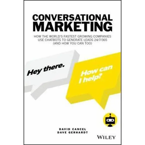 USED-Conversational Marketing: How the World's Fastest Growing Companies Use Chatbots to Generate Leads 24/7/365 (and How You Can Too) by Cancel, David (Hardcover)