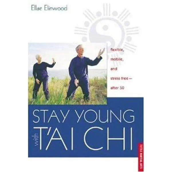 USED-Stay Young With T'ai Chi: Flexible, Mobile, and Stress Free--After 50 by Ellae Elinwood (Paperback)