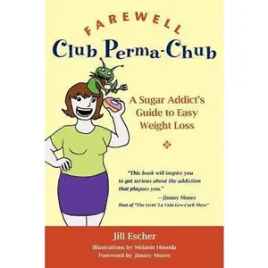 USED-Farewell, Club Perma-Chub: A Sugar Addict's Guide to Easy Weight Loss by Escher, Jill (Paperback)