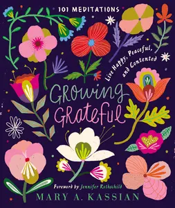 Growing Grateful: Live Happy, Peaceful, and Contented by Mary A. Kassian||Jennifer Rothschild [Hardback Book]