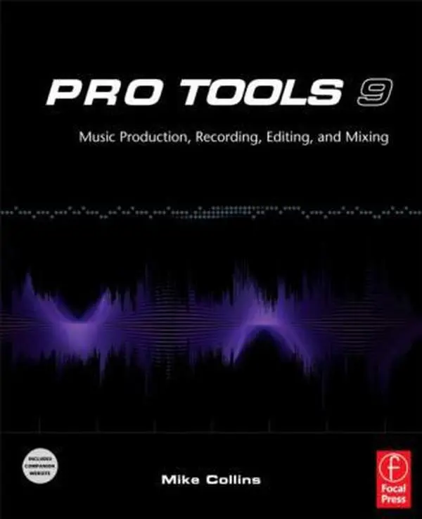 USED-Pro Tools 9: Music Production, Recording, Editing, and Mixing by Mike Collins (Paperback)