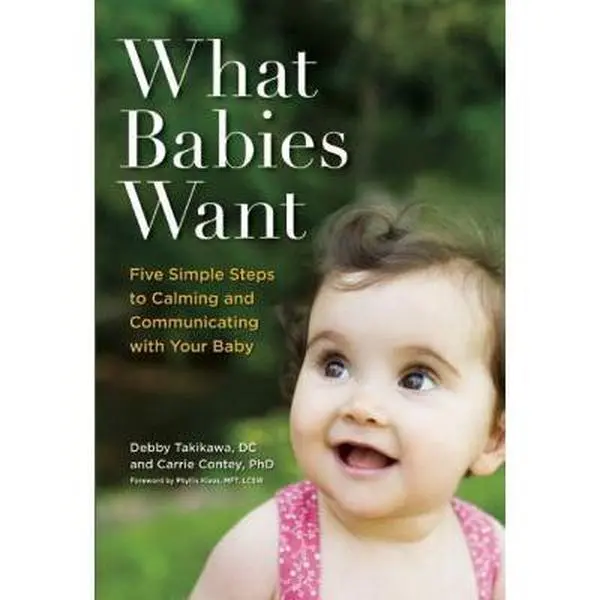 USED-What Babies Want: Five Simple Steps to Calming and Communicating with Your Baby by Debby Takikawa (Paperback)