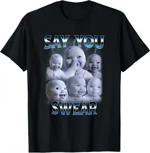 100% Cotton Say You Swear Ai Niche Baby Holding Back Laugh Genz Meme T-Shirt