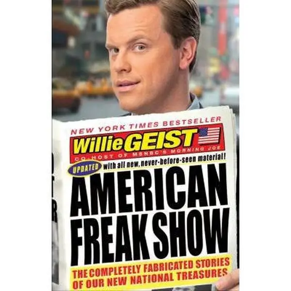 USED-American Freak Show: The Completely Fabricated Stories of Our New National Treasures by Willie Geist (Paperback)