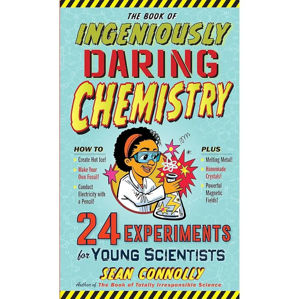 The Book of Ingeniously Daring Chemistry - Sean Connolly, the Master of Messy and Dangerous Science, 24 Tutorial Experiments for Young Scientists (9 and Up) - Learning Natural Sciences Book