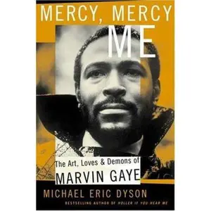 USED-Mercy, Mercy, Me: The Art, Loves and Demons of Marvin Gaye by Dyson, Michael Eric (Paperback)