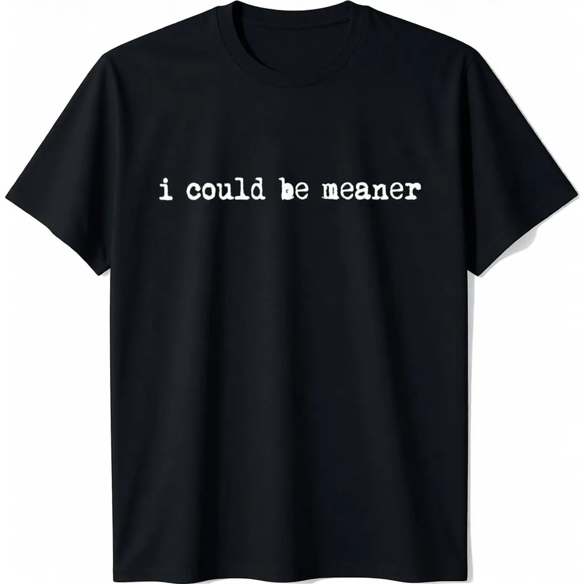 Men's 100% Cotton Crew Neck Short-Sleeve T-Shirt - Cute, Funny Caption, Humorous Sticker, Meme Graphic "I Could Be Meaner" Casual Streetwear Top for Beach Wear
