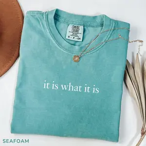 Comfort Colors It Is What It Is, Funny Sarcastic Shirt, Soft Cotton Crewneck Shirt for Men and Women, Gift for Him or Her, Unisex Stylish - LORA ATCHER