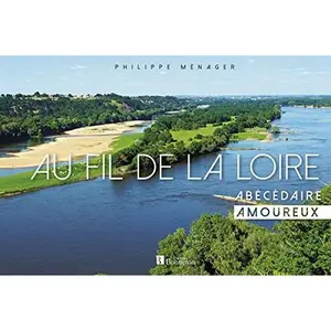 USED-Au fil de la Loire: Abécédaire amoureux by PHILIPPE MENAGER (Hardcover)
