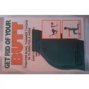 USED-Get Rid of Your Butt: Tighter Buns, Thinner Thighs in 75 Minutes a Week by Jeanette Micelotta (Paperback)