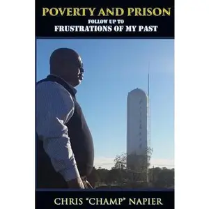 USED-Poverty and Prison: Frustrations of My Past by Napier, Chris champ (Paperback)