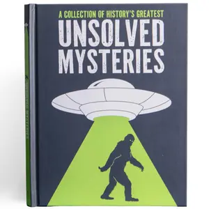 Unsolved Mysteries - A Collection of History’s Greatest Mysteries