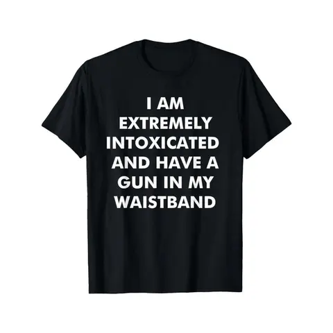 Men's Fitted Cotton Crew Neck Short Sleeve Funny T-Shirt - Classic Digital Print "I Am Extremely Intoxicated And Have A Gun In My Waistband", Soft Fabric, USA-Made Streetwear Casual Clothes, Sports & Outdoor Top