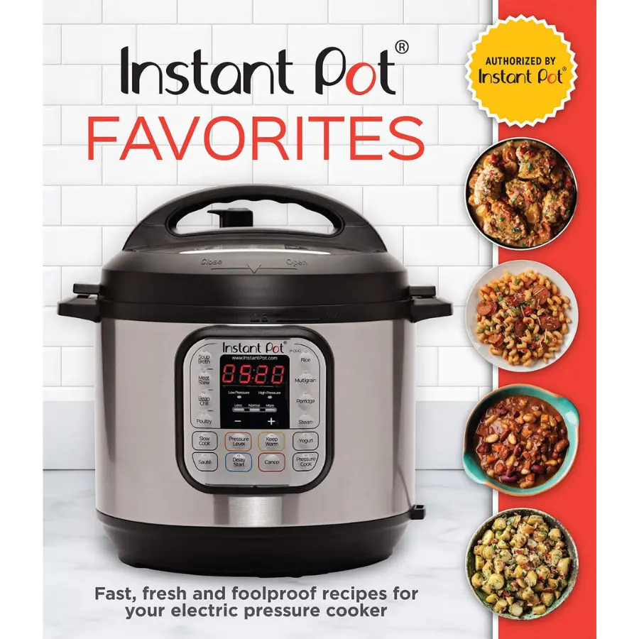 Electric Pressure Cooker Recipe Book: Instant Pot Favorites - Fast, Fresh, Foolproof Recipes for Home Cooks