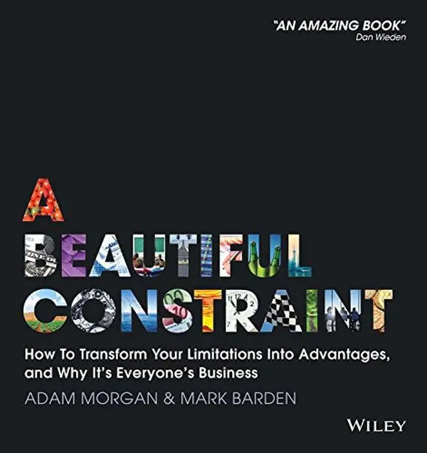 USED-A BEAUTIFUL CONSTRAINT: TURNING LIMITATIONS INTO INNOVATIONS by Mark Barden Adam Morgan (Paperback)