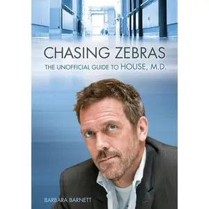 USED-Chasing Zebras: The Unofficial Guide to House, M.D. by Barnett, Barbara S. (Paperback)