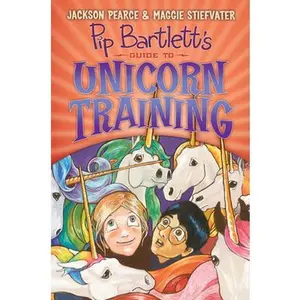 USED-Pip Bartlett's Guide to Unicorn Training (Pip Bartlett #2): Volume 2 by Stiefvater, Maggie (Hardcover)